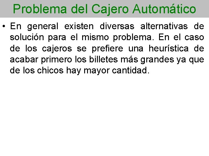 Problema del Cajero Automático • En general existen diversas alternativas de solución para el