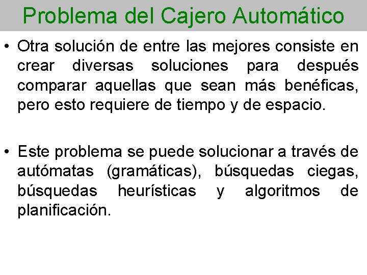 Problema del Cajero Automático • Otra solución de entre las mejores consiste en crear