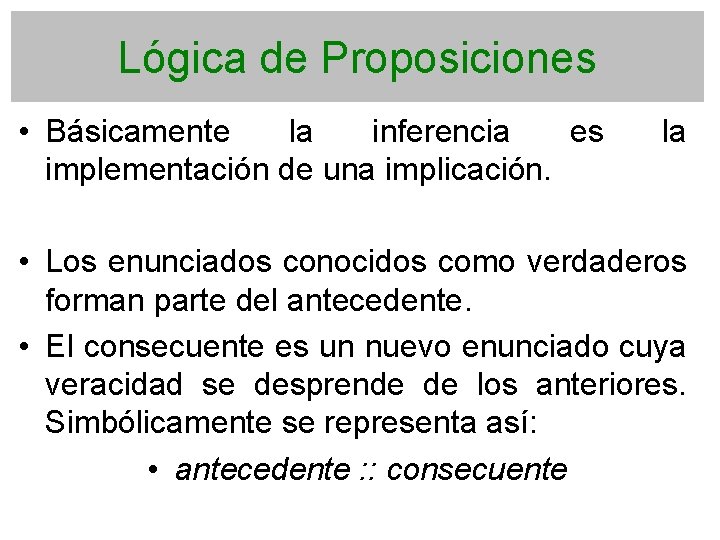 Lógica de Proposiciones • Básicamente la inferencia es implementación de una implicación. la •