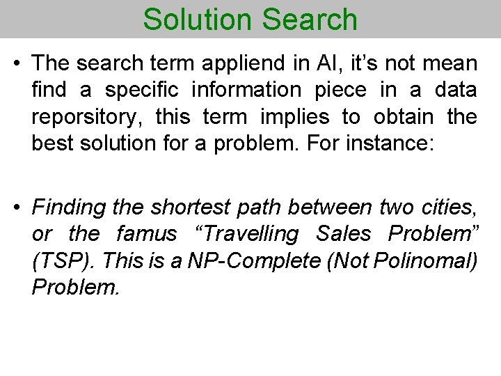 Solution Search • The search term appliend in AI, it’s not mean find a