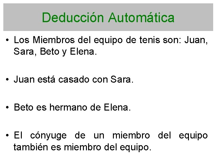 Deducción Automática • Los Miembros del equipo de tenis son: Juan, Sara, Beto y