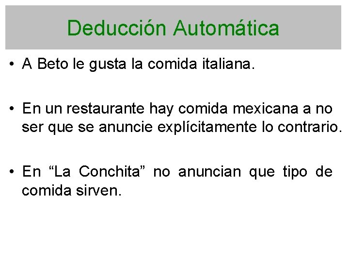 Deducción Automática • A Beto le gusta la comida italiana. • En un restaurante