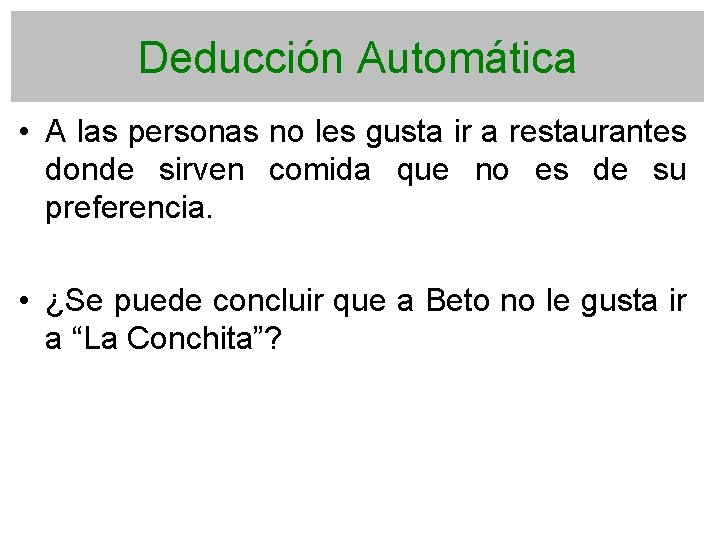 Deducción Automática • A las personas no les gusta ir a restaurantes donde sirven
