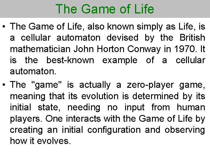 The Game of Life • The Game of Life, also known simply as Life,