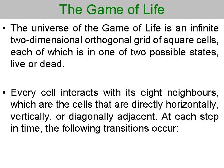 The Game of Life • The universe of the Game of Life is an