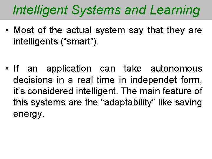 Intelligent Systems and Learning • Most of the actual system say that they are