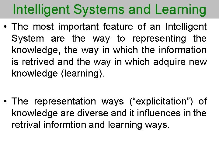 Intelligent Systems and Learning • The most important feature of an Intelligent System are