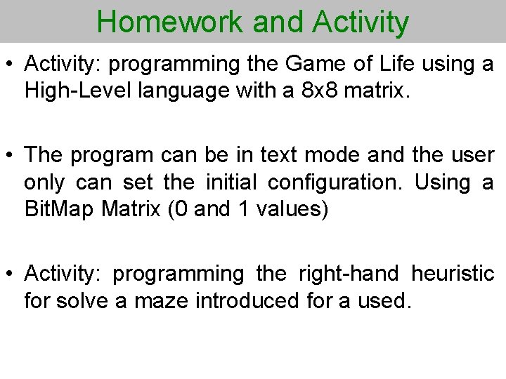 Homework and Activity • Activity: programming the Game of Life using a High-Level language