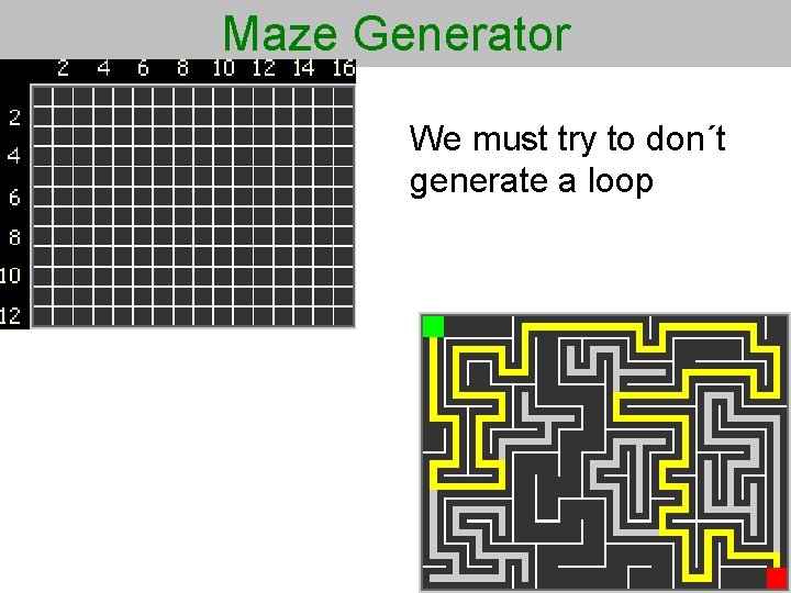 Maze Generator We must try to don´t generate a loop 