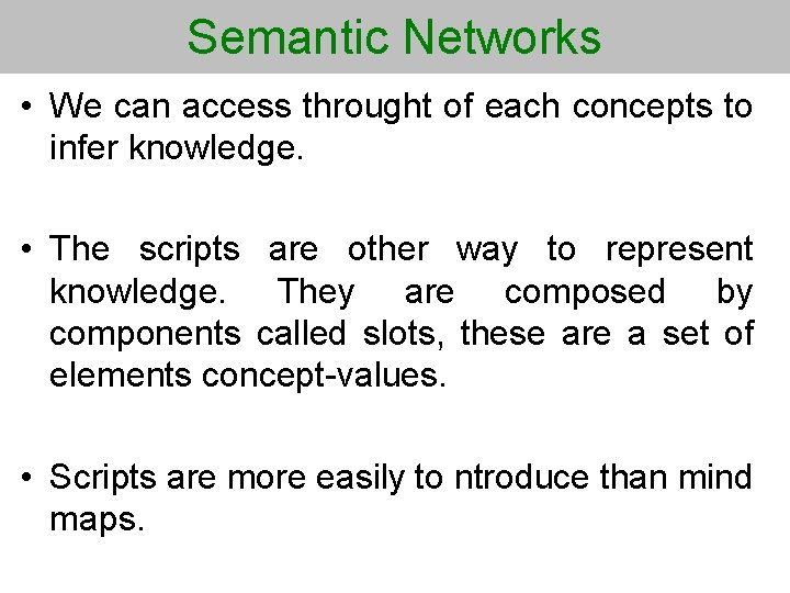 Semantic Networks • We can access throught of each concepts to infer knowledge. •