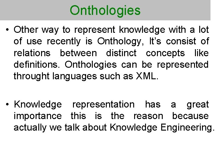 Onthologies • Other way to represent knowledge with a lot of use recently is