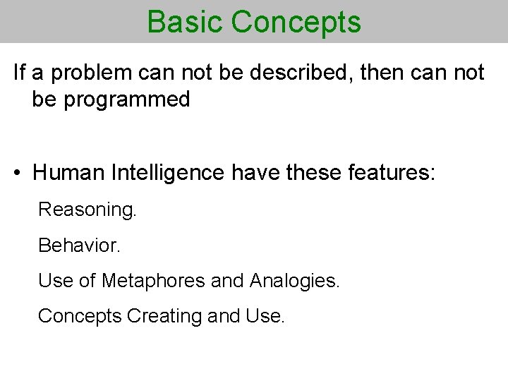 Basic Concepts If a problem can not be described, then can not be programmed