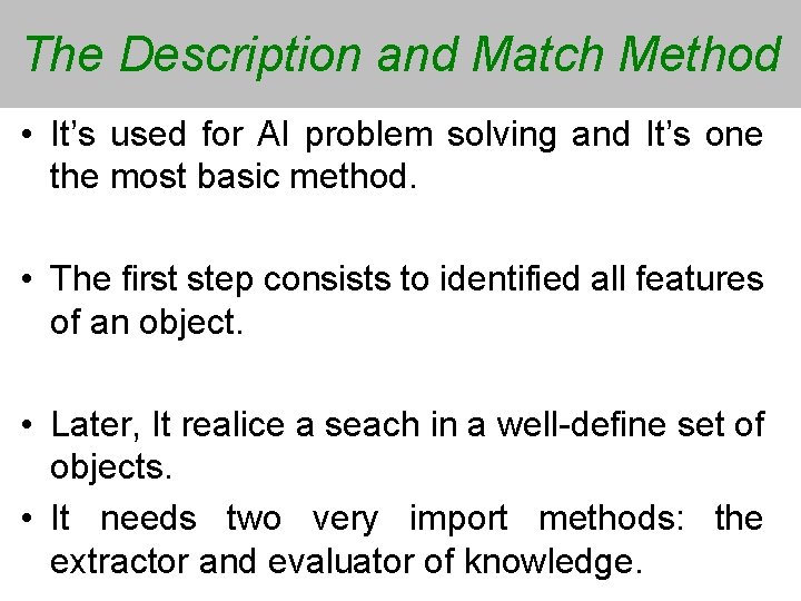 The Description and Match Method • It’s used for AI problem solving and It’s