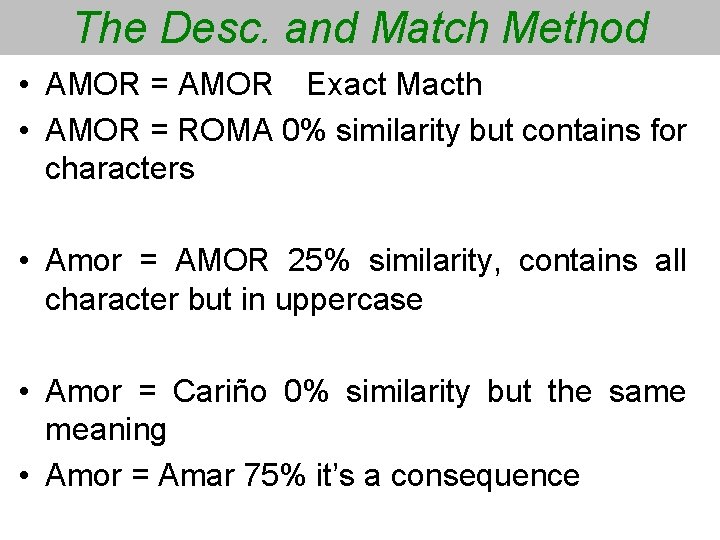The Desc. and Match Method • AMOR = AMOR Exact Macth • AMOR =