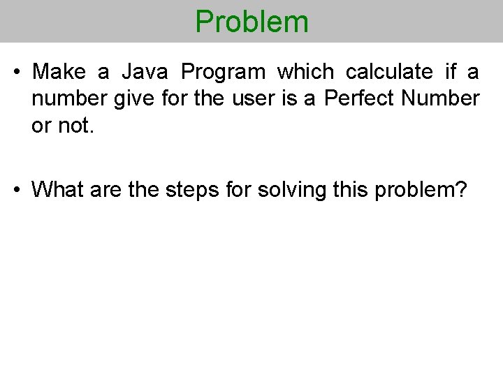 Problem • Make a Java Program which calculate if a number give for the