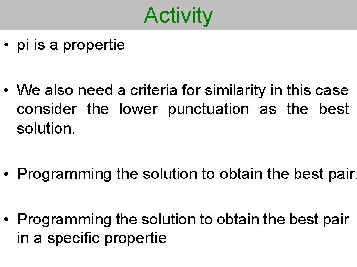 Activity • pi is a propertie • We also need a criteria for similarity