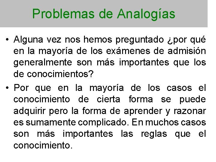 Problemas de Analogías • Alguna vez nos hemos preguntado ¿por qué en la mayoría