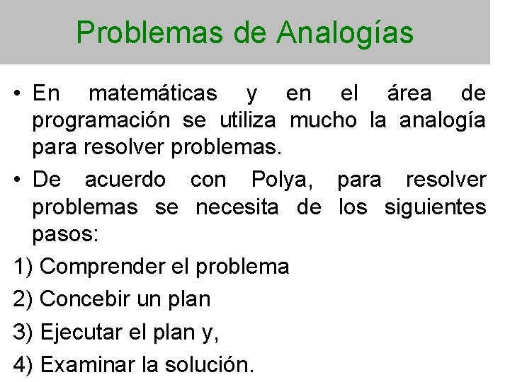 Problemas de Analogías • En matemáticas y en el área de programación se utiliza