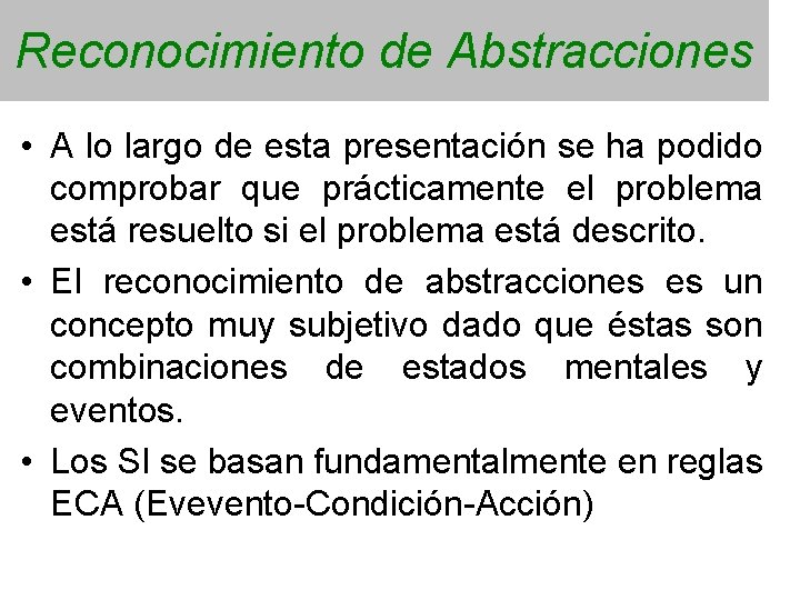 Reconocimiento de Abstracciones • A lo largo de esta presentación se ha podido comprobar