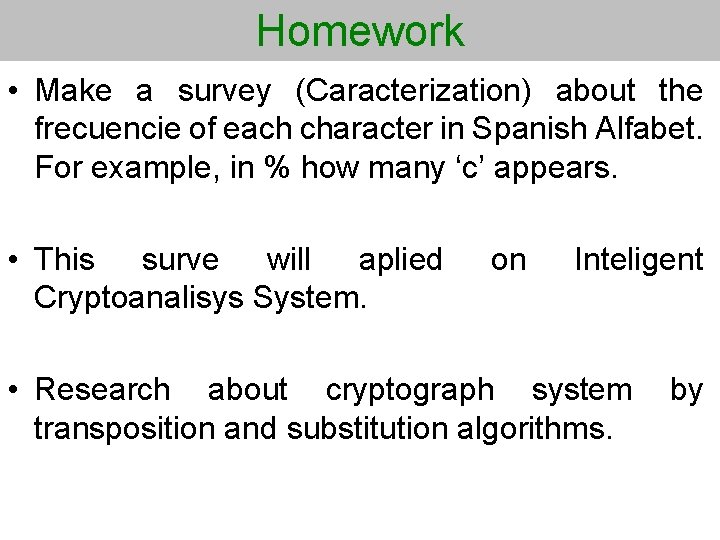Homework • Make a survey (Caracterization) about the frecuencie of each character in Spanish