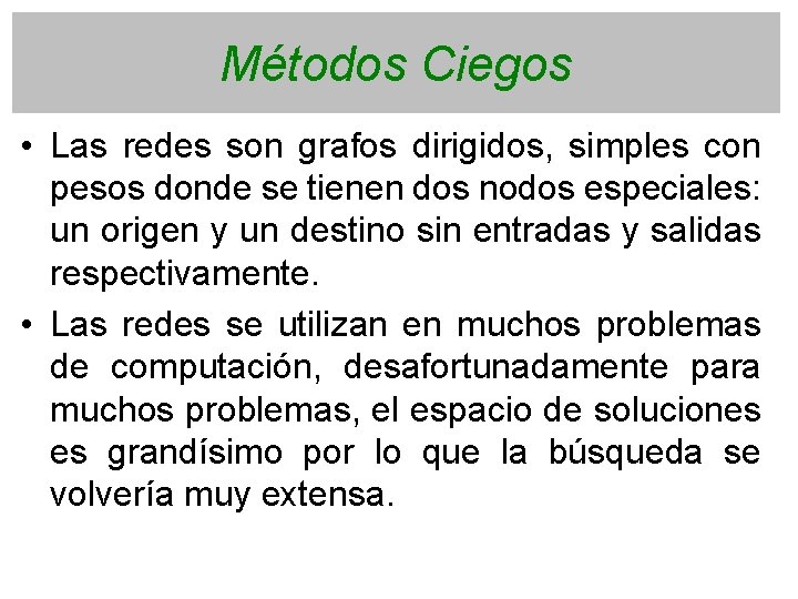 Métodos Ciegos • Las redes son grafos dirigidos, simples con pesos donde se tienen