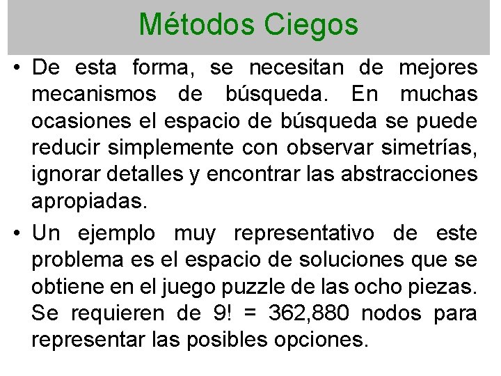 Métodos Ciegos • De esta forma, se necesitan de mejores mecanismos de búsqueda. En