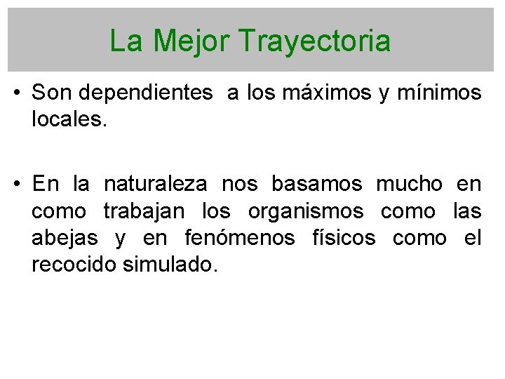 La Mejor Trayectoria • Son dependientes a los máximos y mínimos locales. • En
