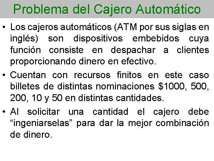 Problema del Cajero Automático • Los cajeros automáticos (ATM por sus siglas en inglés)