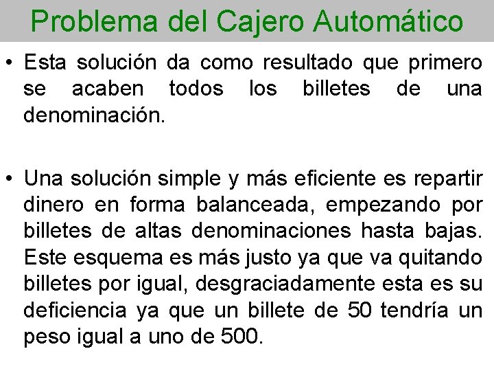 Problema del Cajero Automático • Esta solución da como resultado que primero se acaben