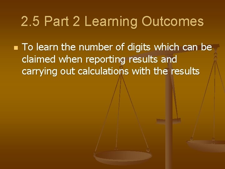 2. 5 Part 2 Learning Outcomes n To learn the number of digits which