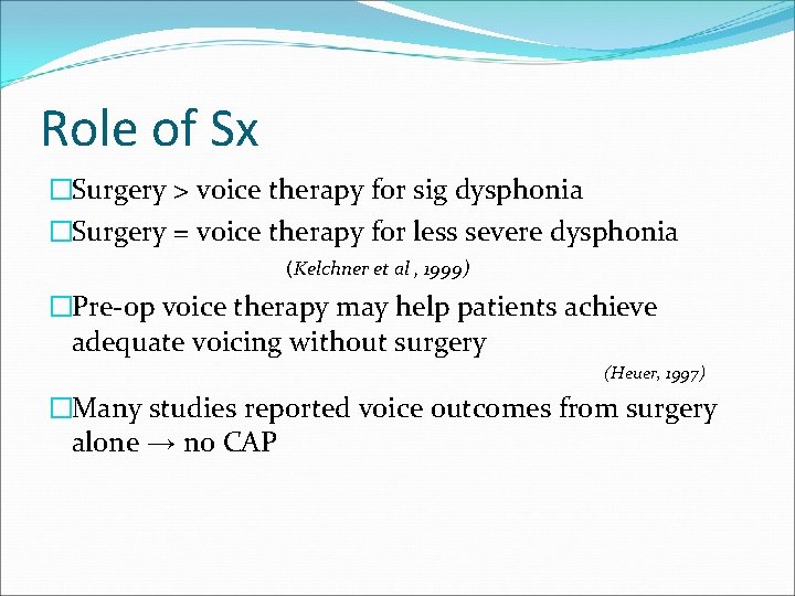 Role of Sx �Surgery > voice therapy for sig dysphonia �Surgery = voice therapy Role of Sx �Surgery > voice therapy for sig dysphonia �Surgery = voice therapy