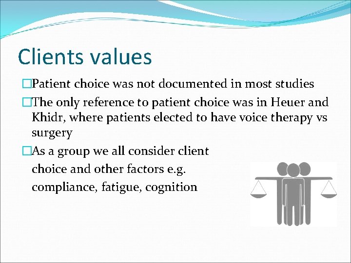 Clients values �Patient choice was not documented in most studies �The only reference to Clients values �Patient choice was not documented in most studies �The only reference to