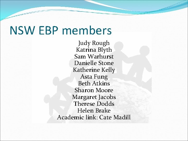NSW EBP members Judy Rough Katrina Blyth Sam Warhurst Danielle Stone Katherine Kelly Asta NSW EBP members Judy Rough Katrina Blyth Sam Warhurst Danielle Stone Katherine Kelly Asta