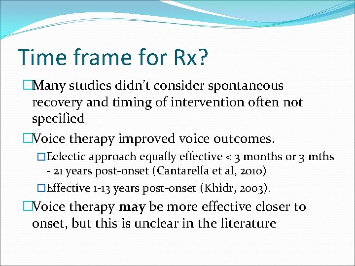 Time frame for Rx? �Many studies didn’t consider spontaneous recovery and timing of intervention Time frame for Rx? �Many studies didn’t consider spontaneous recovery and timing of intervention