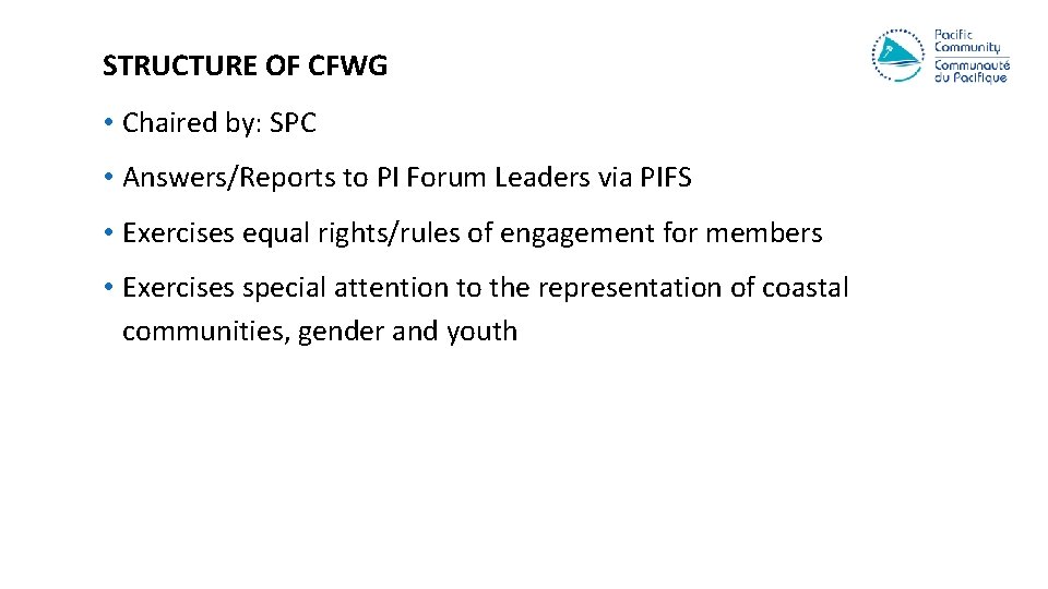 STRUCTURE OF CFWG • Chaired by: SPC • Answers/Reports to PI Forum Leaders via