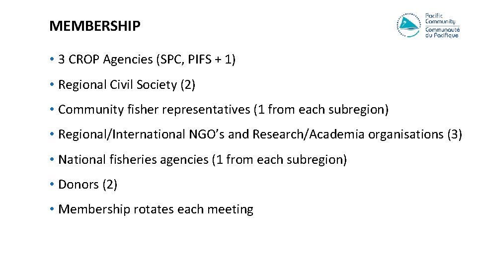 MEMBERSHIP • 3 CROP Agencies (SPC, PIFS + 1) • Regional Civil Society (2)