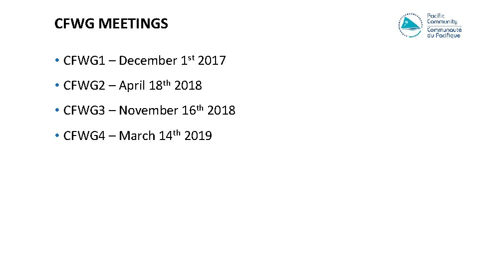 CFWG MEETINGS • CFWG 1 – December 1 st 2017 • CFWG 2 –
