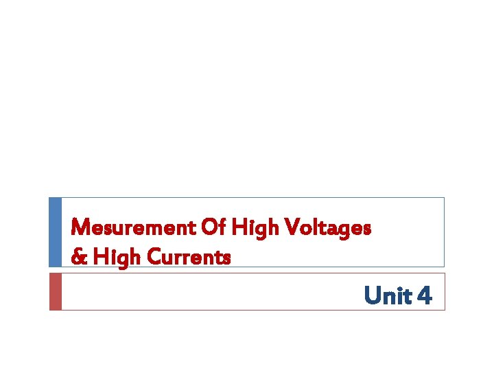 Mesurement Of High Voltages & High Currents Unit 4 
