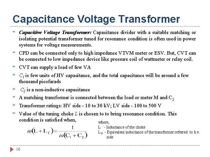 Capacitance Voltage Transformer Capacitive Voltage Transformer: Capacitance divider with a suitable matching or isolating