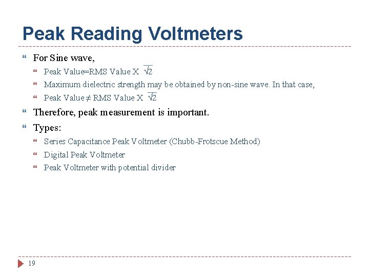 Peak Reading Voltmeters For Sine wave, Peak Value=RMS Value X 2 Maximum dielectric strength