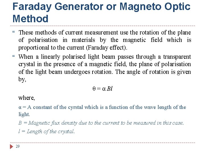 Faraday Generator or Magneto Optic Method These methods of current measurement use the rotation