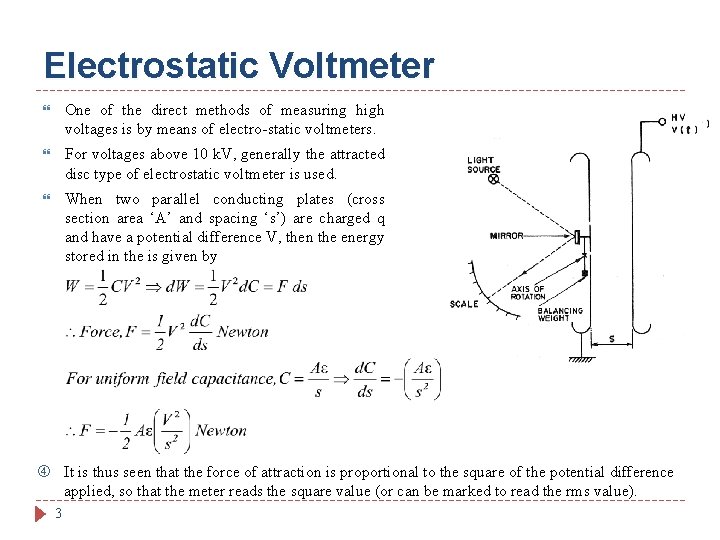 Electrostatic Voltmeter One of the direct methods of measuring high voltages is by means