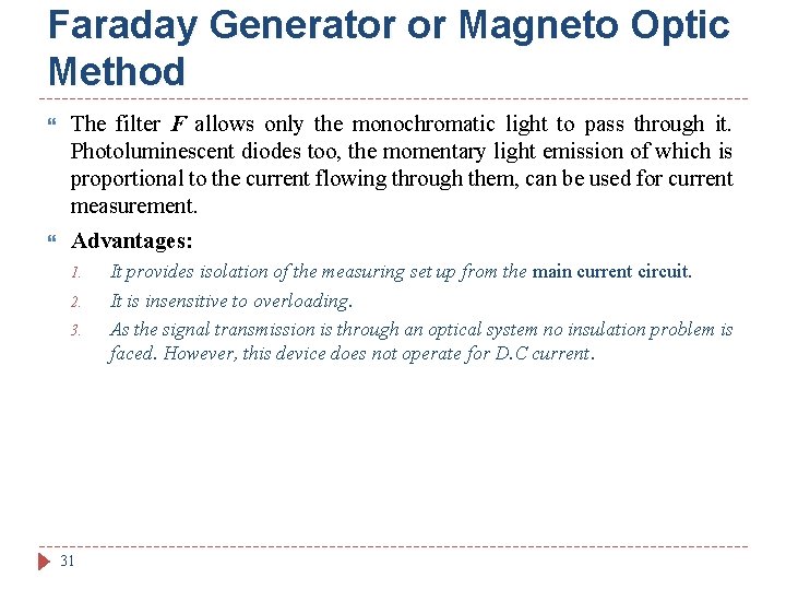 Faraday Generator or Magneto Optic Method The filter F allows only the monochromatic light