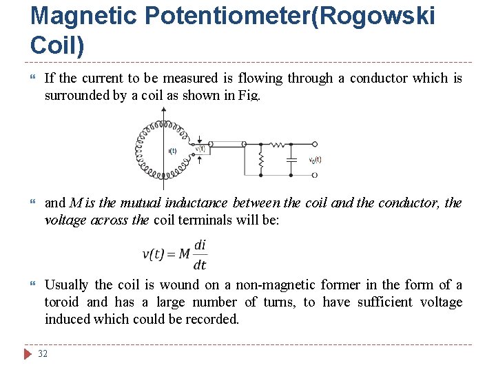 Magnetic Potentiometer(Rogowski Coil) If the current to be measured is flowing through a conductor