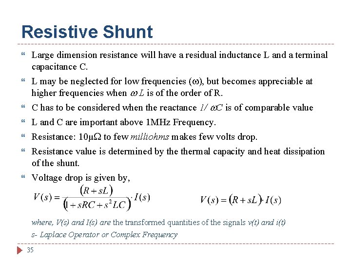 Resistive Shunt Large dimension resistance will have a residual inductance L and a terminal