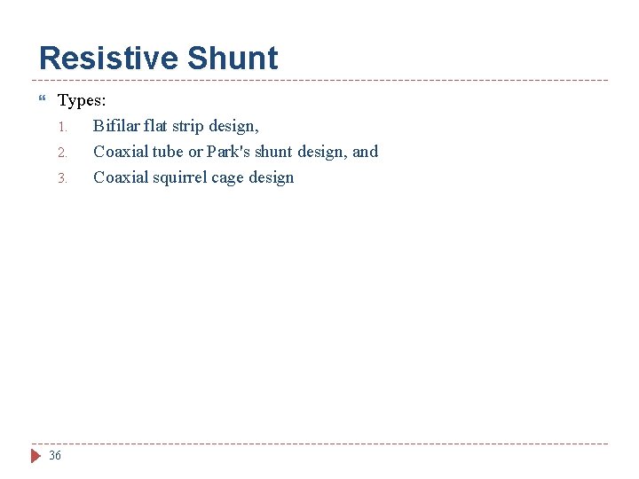 Resistive Shunt Types: 1. Bifilar flat strip design, 2. Coaxial tube or Park's shunt