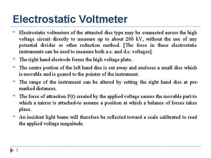 Electrostatic Voltmeter Electrostatic voltmeters of the attracted disc type may be connected across the