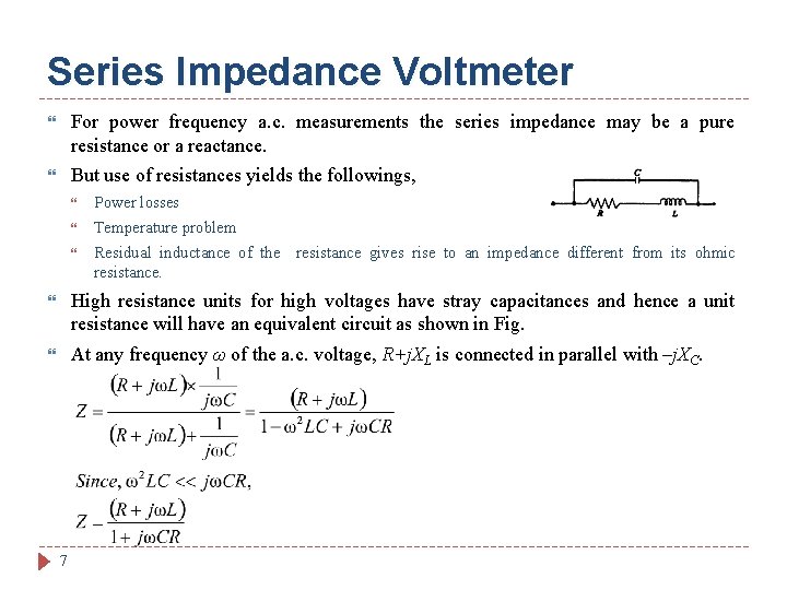 Series Impedance Voltmeter For power frequency a. c. measurements the series impedance may be