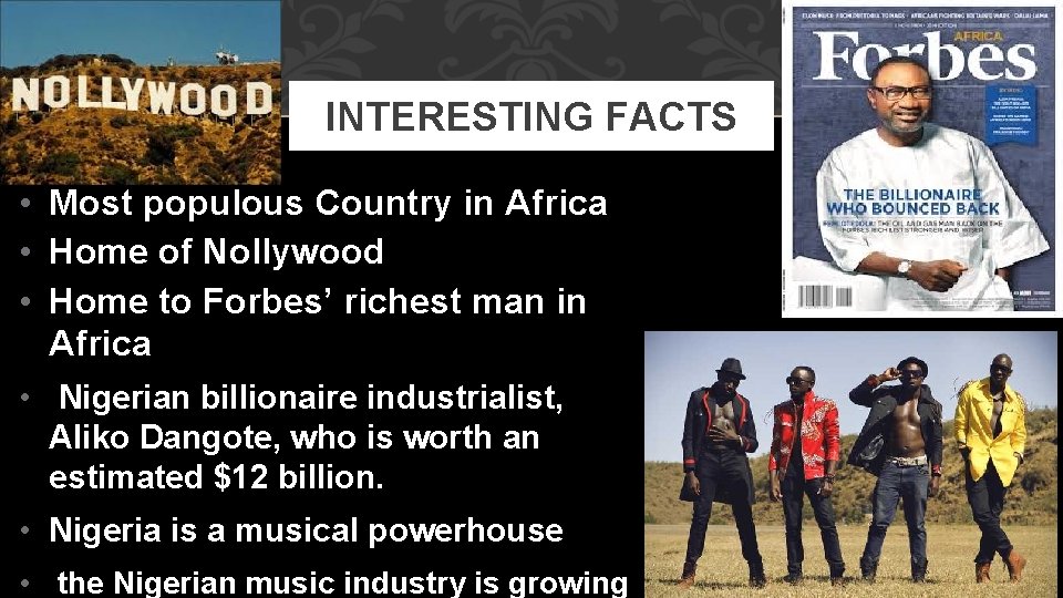 INTERESTING FACTS • Most populous Country in Africa • Home of Nollywood • Home