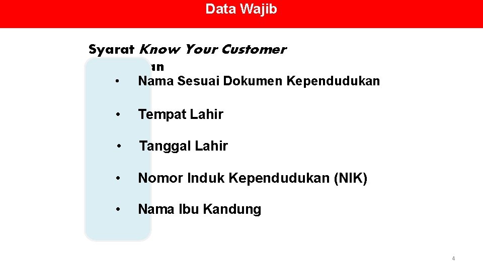 Data Wajib Syarat Know Your Customer Perbankan • Nama Sesuai Dokumen Kependudukan • Tempat